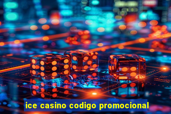 ice casino codigo promocional